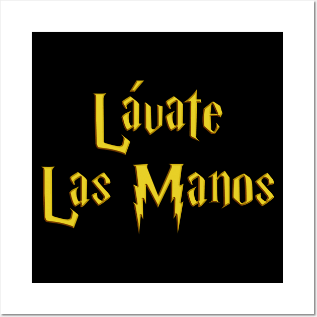 Gold - Lavate Las Manos! Wall Art by Just In Tee Shirts